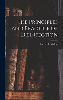The Principles and Practice of Disinfection - Bartholow, Roberts