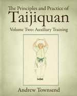 The Principles and Practice of Taijiquan: Volume Two: Auxiliary Training