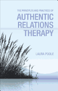 The Principles and Practices of Authentic Relations Therapy