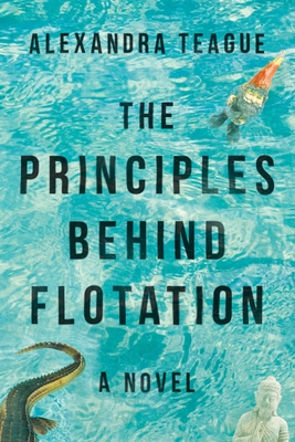 The Principles Behind Flotation - Teague, Alexandra