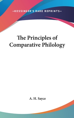 The Principles of Comparative Philology - Sayce, A H