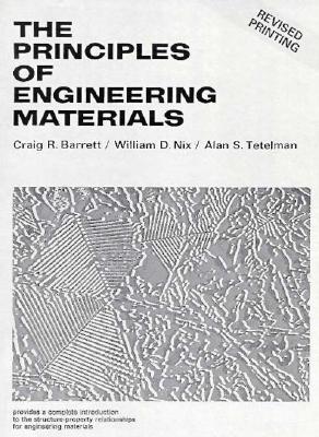 The Principles of Engineering Materials - Barrett, C R, and Tetelman, A S, and Nix, W D