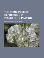 The Principles of Expression in Pianoforte Playing