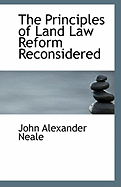 The Principles of Land Law Reform Reconsidered