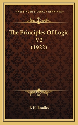 The Principles of Logic V2 (1922) - Bradley, F H
