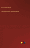 The Principles of Myodynamics