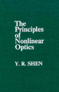 The Principles of Nonlinear Optics - Shen, Y R