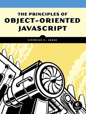 The Principles of Object-Oriented JavaScript - Zakas, Nicholas C