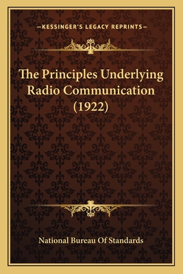 The Principles Underlying Radio Communication (1922) - National Bureau of Standards