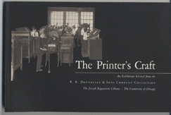 The Printer's Craft: An Exhibition Selected from the R.R. Donnelley & Sons Company Collection - University of Chicago, and Schwieterman, Joseph P, and RR Donnelley and Sons Company
