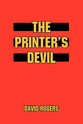 The Printer's Devil - Rogers, David, Dr.