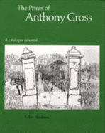 The Prints of Anthony Gross - Herdman, Robin, and Rothenstein, Michael (Foreword by)