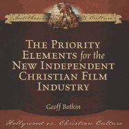 The Priority Elements for the New Independent Christian Film Industry