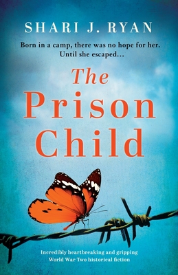 The Prison Child: Incredibly heartbreaking and gripping World War Two historical fiction - Ryan, Shari J