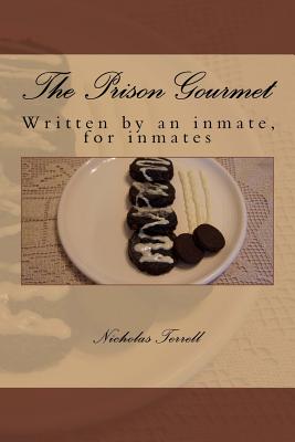 The Prison Gourmet: Written by an inmate, for inmates?. - Buckner, Mel (Photographer), and Wolf, Leslye (Editor), and Terrell, Nicholas