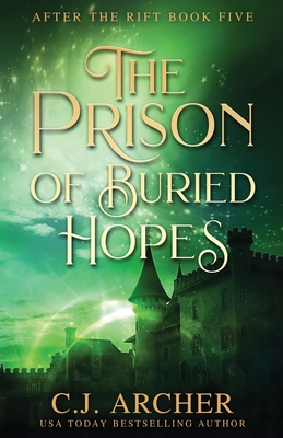 The Prison of Buried Hopes - Archer, C J