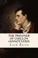 The Prisoner of Chillon (Annotated)
