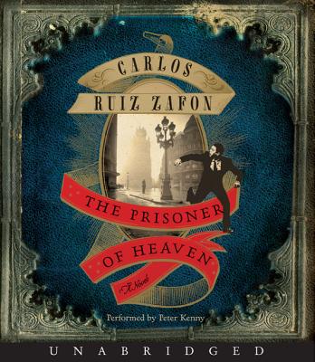 The Prisoner of Heaven - Ruiz Zafon, Carlos, and Kenny, Peter (Read by)