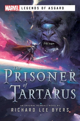 The Prisoner of Tartarus: A Marvel Legends of Asgard Novel - Byers, Richard Lee