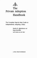 The Private Adoption Handbook - Michelman, Stanley B, and Schneider, Meg F, and Schneider, Mag
