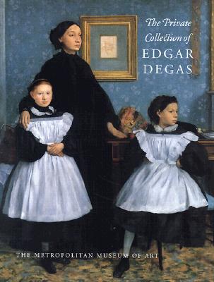 The Private Collection of Edgar Degas - Dumas, Ann