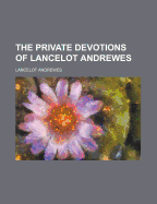 The Private Devotions of Lancelot Andrewes