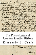 The Private Letters of Countess Erzsbet Bthory