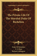The Private Life of the Marshal Duke of Richelieu
