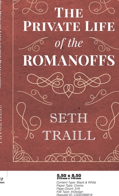 The Private Life of the Romanoffs - Traill, Seth