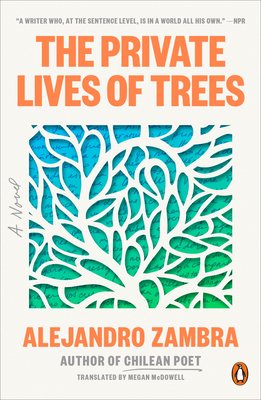 The Private Lives of Trees - Zambra, Alejandro, and McDowell, Megan (Translated by)