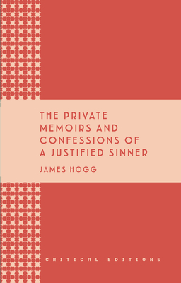 The Private Memoirs and Confessions of a Justified Sinner - Hogg, James