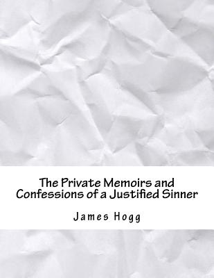 The Private Memoirs and Confessions of a Justified Sinner - Hogg, James