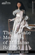 The Private Memoirs of Madame Roland