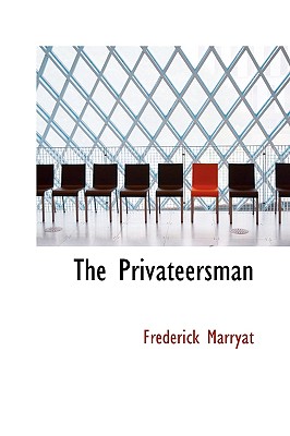 The Privateersman - Marryat, Frederick, Captain
