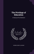The Privilege of Education: A History of Its Extension