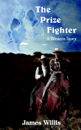 The Prize Fighter: A Western Story