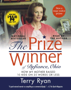 The Prize Winner of Defiance, Ohio: How My Mother Raised 10 Kids on 25 Words or Less - Ryan, Terry (Read by)