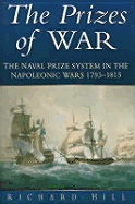 The Prizes of War: The Naval Prize System in the Napoleonic Wars, 1793-1815