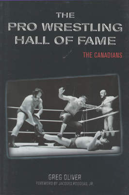 The Pro Wrestling Hall of Fame: The Canadians - Oliver, Greg