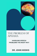 The Problem of Aphasia: Handling Speech Problems the Right Way