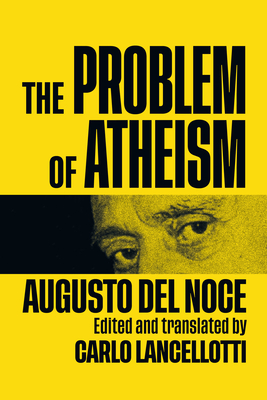 The Problem of Atheism: Volume 84 - del Noce, Augusto, and Lancellotti, Carlo (Translated by)