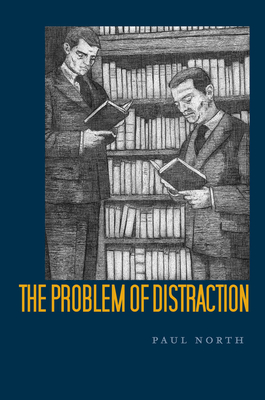 The Problem of Distraction - North, Paul