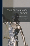 The Problem Of Proof: Especially As Exemplified In Disputed Document Trials