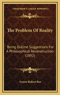 The Problem of Reality: Being Outline Suggestions for a Philosophical Reconstruction