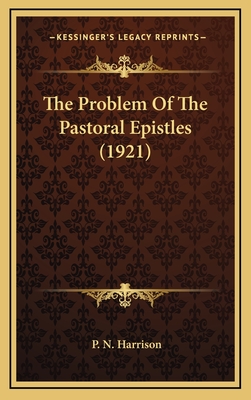 The Problem of the Pastoral Epistles (1921) - Harrison, P N