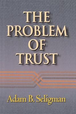 The Problem of Trust - Seligman, Adam B