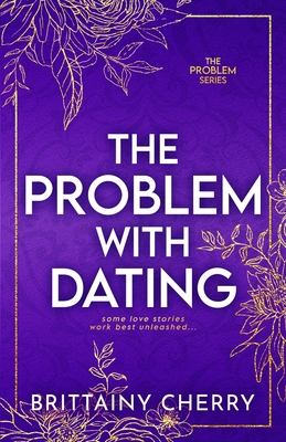 The Problem with Dating: Special Edition - Cherry, Brittainy