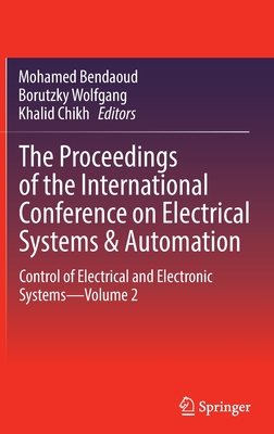 The Proceedings of the International Conference on Electrical Systems & Automation: Control of Electrical and Electronic Systems-Volume 2 - Bendaoud, Mohamed (Editor), and Wolfgang, Borutzky (Editor), and Chikh, Khalid (Editor)