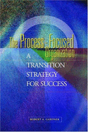 The Process-Focused Organization: A Transition Strategy for Success