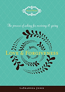 The Process of Asking For, Receiving and Giving Love & Forgiveness